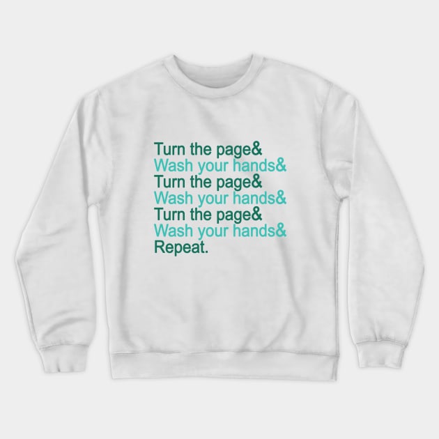 Turn the page & wash your hands Crewneck Sweatshirt by HomicidalHugz